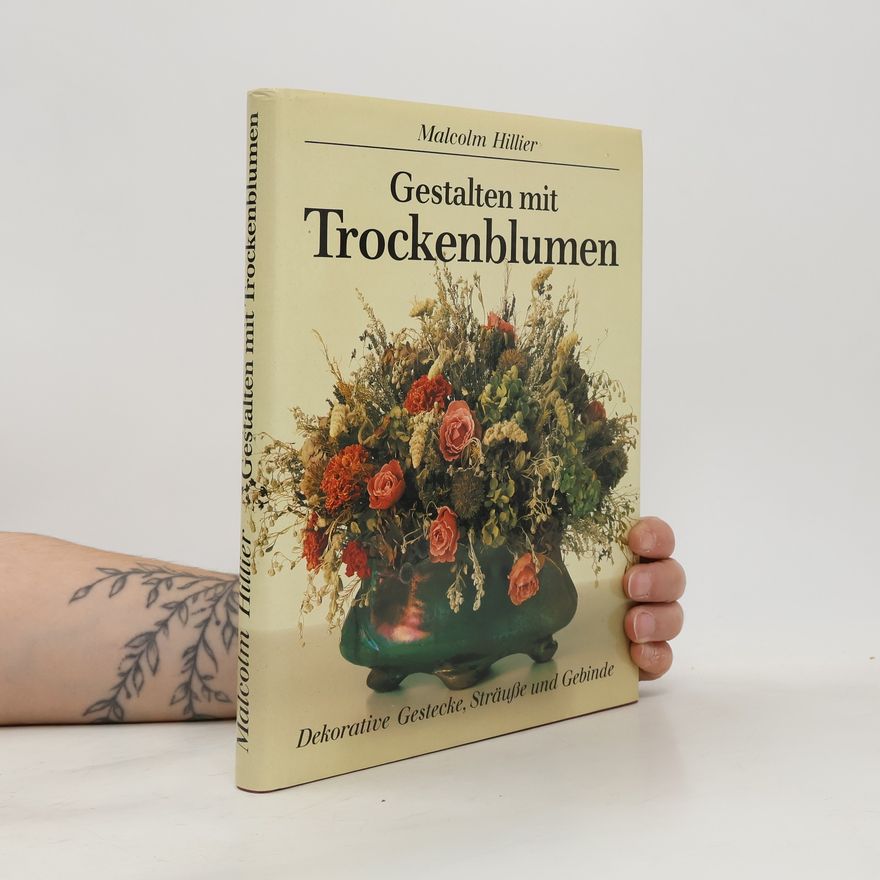 Malcolm Hillier Gestalten mit Trockenblumen