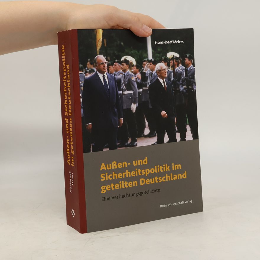 Franz Josef Meiers Außen- und Sicherheitspolitik im geteilten Deutschland
