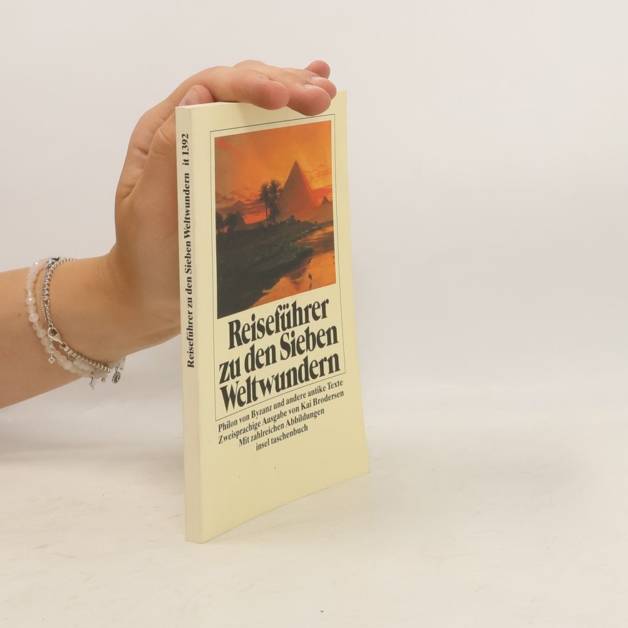 Philo Reiseführer zu den Sieben Weltwundern und andere antike Texte