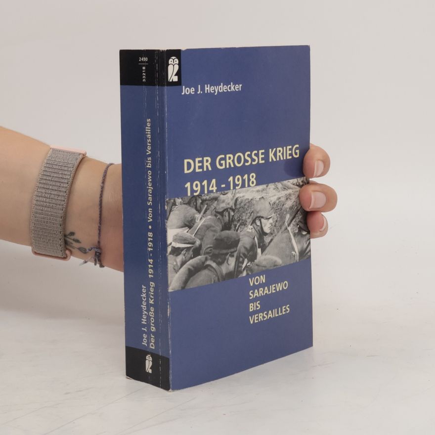 Joe J. Heydecker Der große Krieg 1914 - 1918