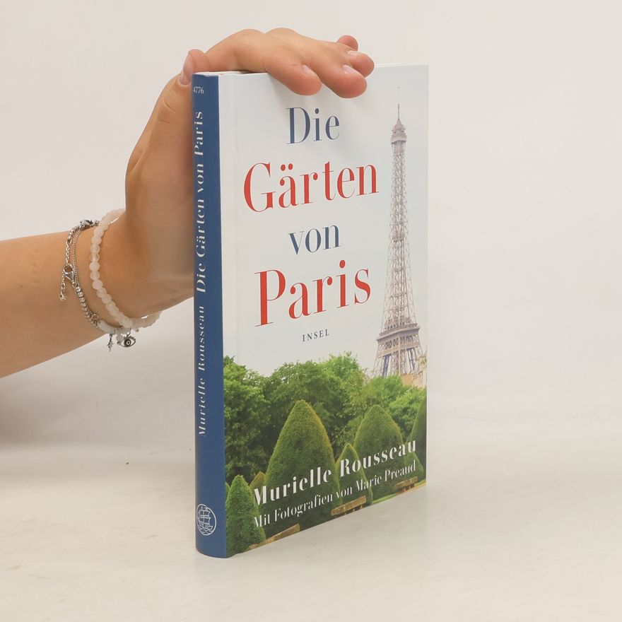 Murielle Rousseau Die Gärten von Paris