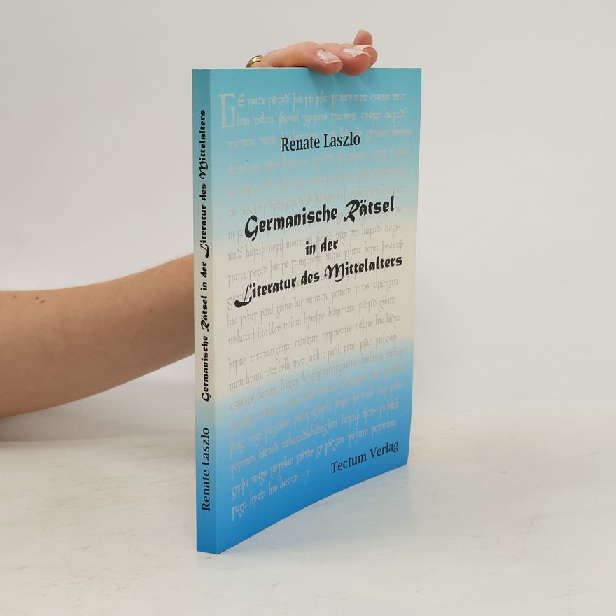 Renate Laszlo Germanische Rätsel in der Literatur des Mittelalters