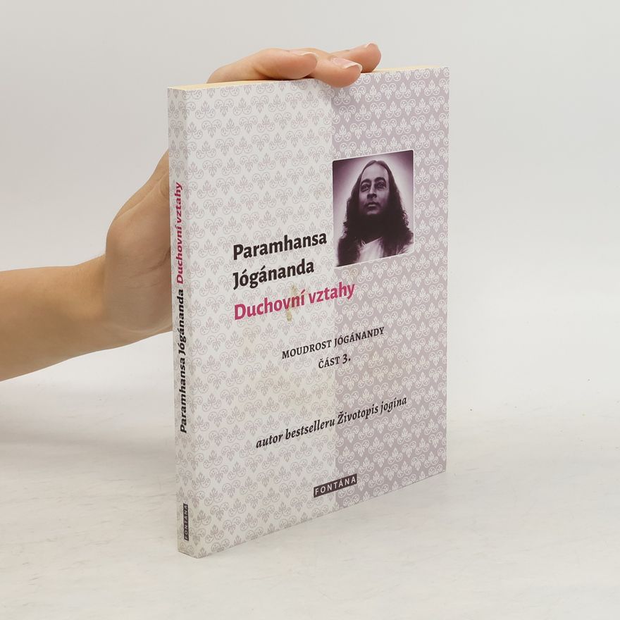 Yogananda Moudrost Jógánandy. Část 3., Duchovní vztahy