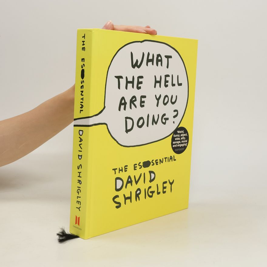 David Shrigley What the Hell are You Doing?