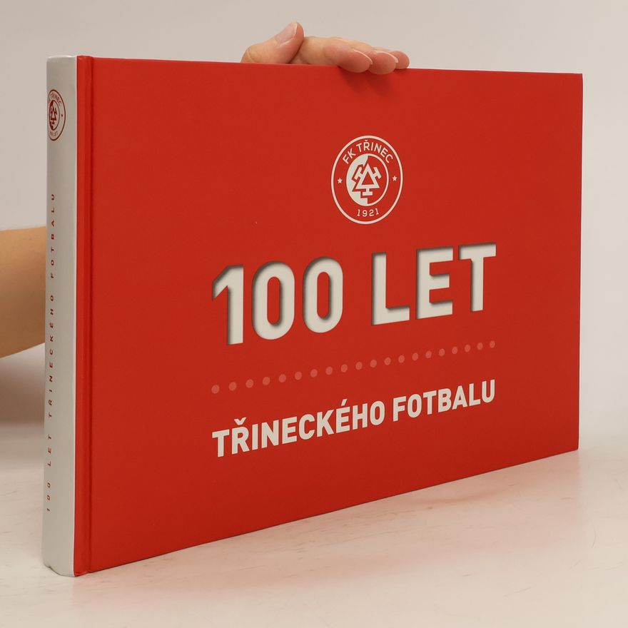 Collectif d'auteurs 100 let třineckého fotbalu