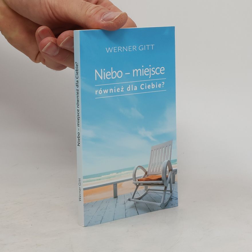 Werner Gitt Niebo - miejsce również dla Ciebie?