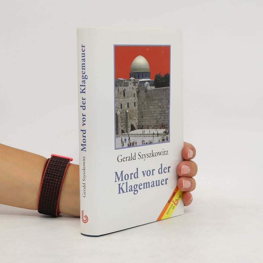 Gerald Szyszkowitz Mord vor der Klagemauer