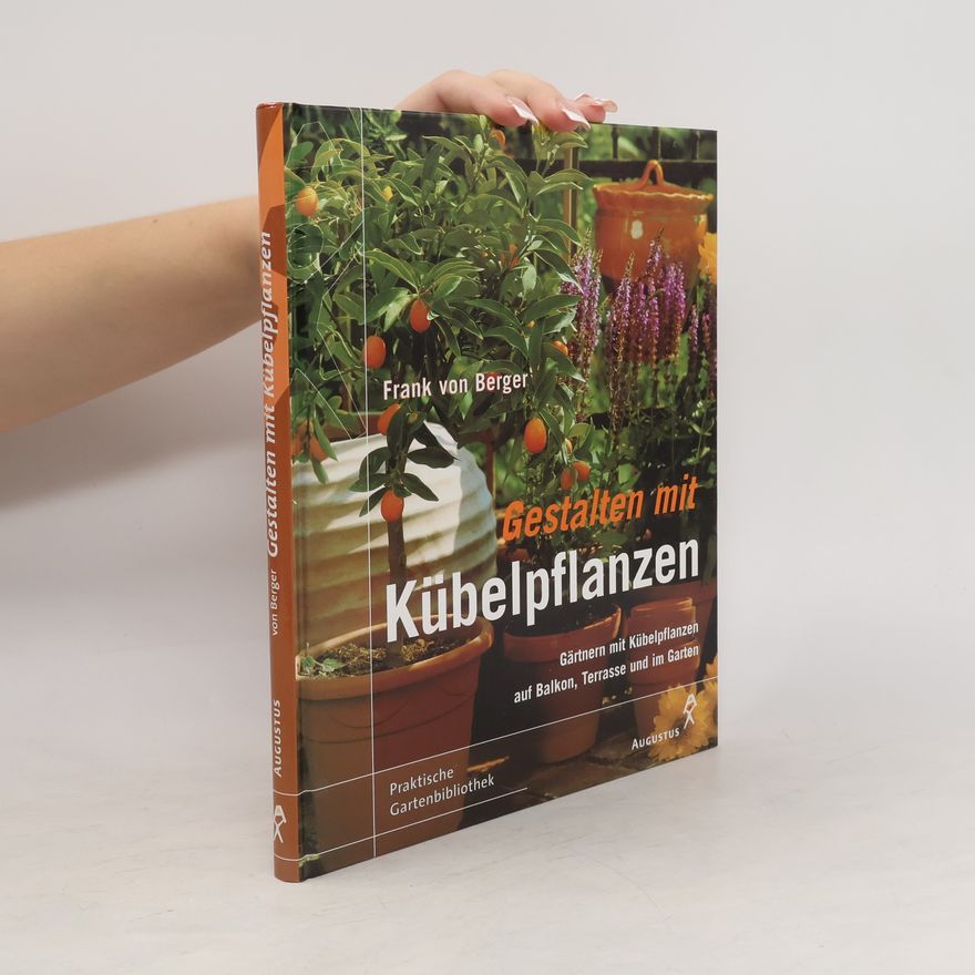 Frank von Berger Gestalten mit Kübelpflanzen
