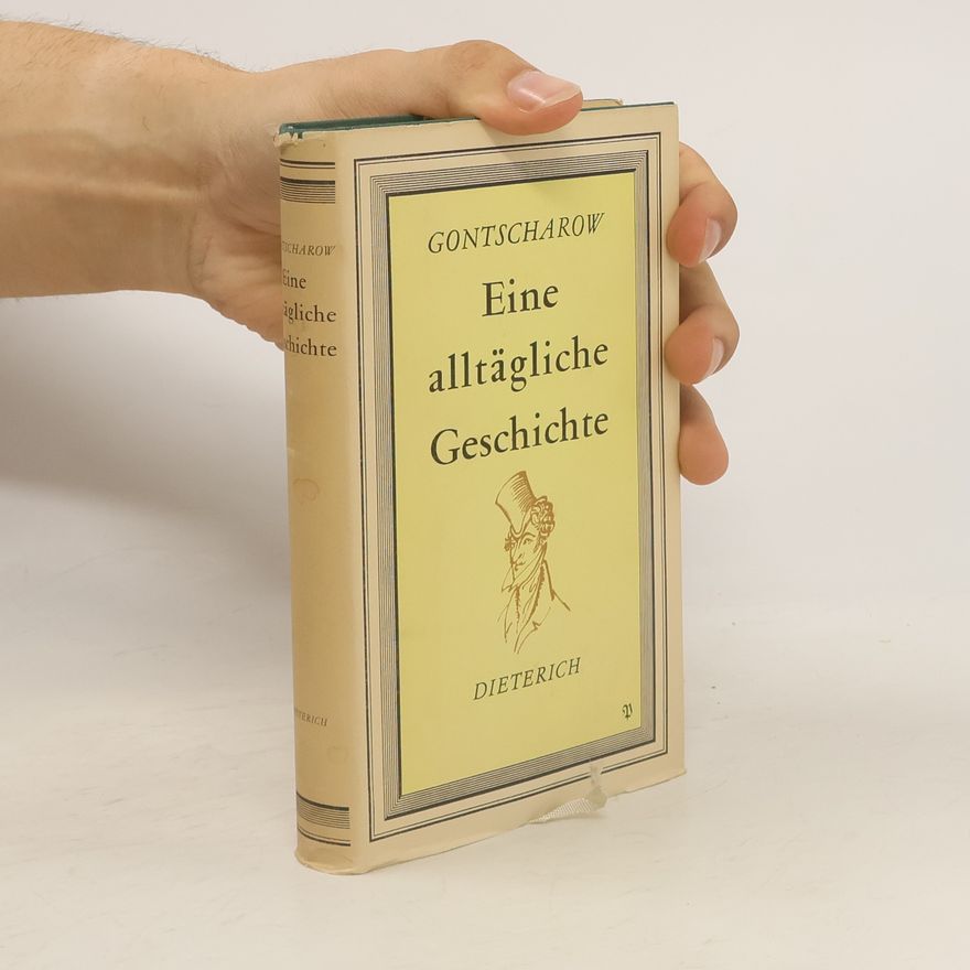 Ivan Alexandrovič Gončarov Eine alltägliche Geschichte