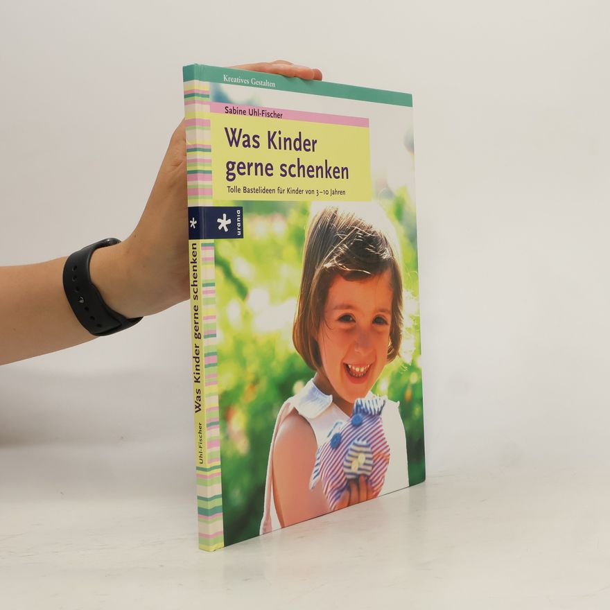 Sabine Uhl Fischer Was Kinder gerne schenken