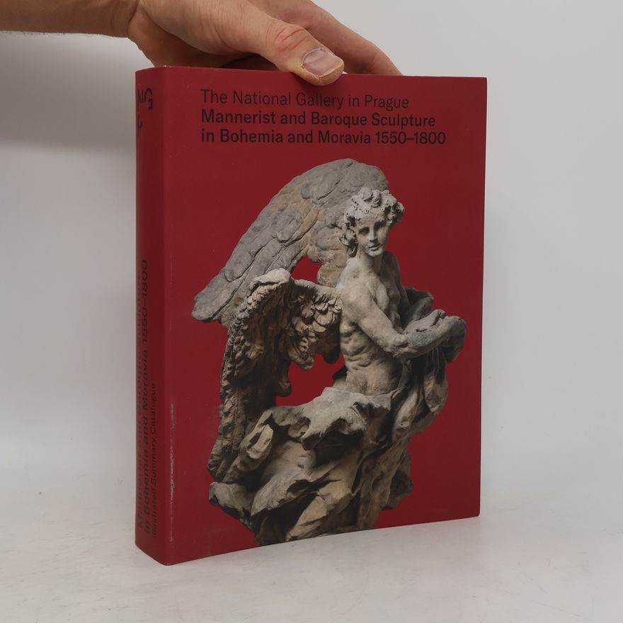 Tomáš Hladík Mannerist and baroque sculpture in Bohemia and Moravia 1550-1800 : illustrated summary catalogue