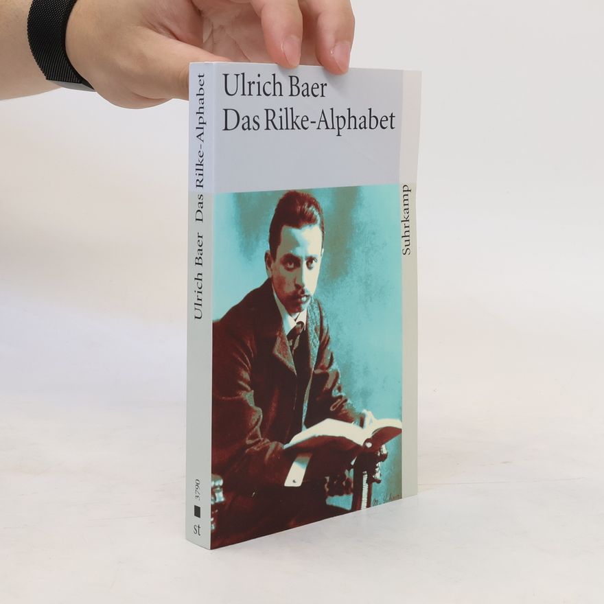 Ulrich Baer Das Rilke-Alphabet