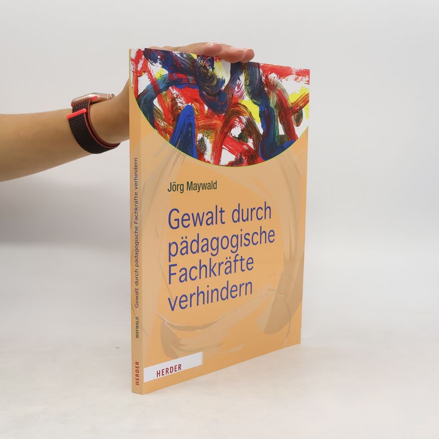 Jörg Maywald Gewalt durch pädagogische Fachkräfte verhindern