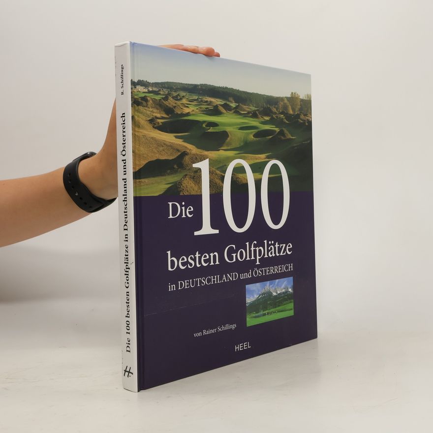 Rainer Schillings Die 100 besten Golfplätze
