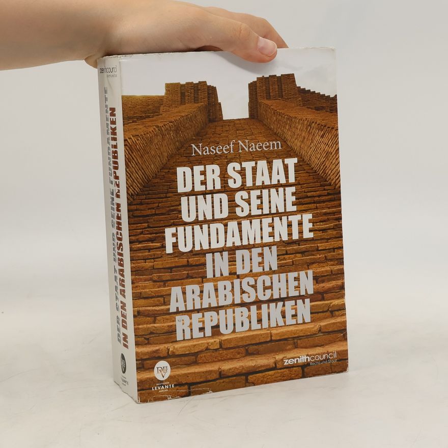 Naseef Naeem Der Staat und seine Fundamente in den Arabischen Republiken
