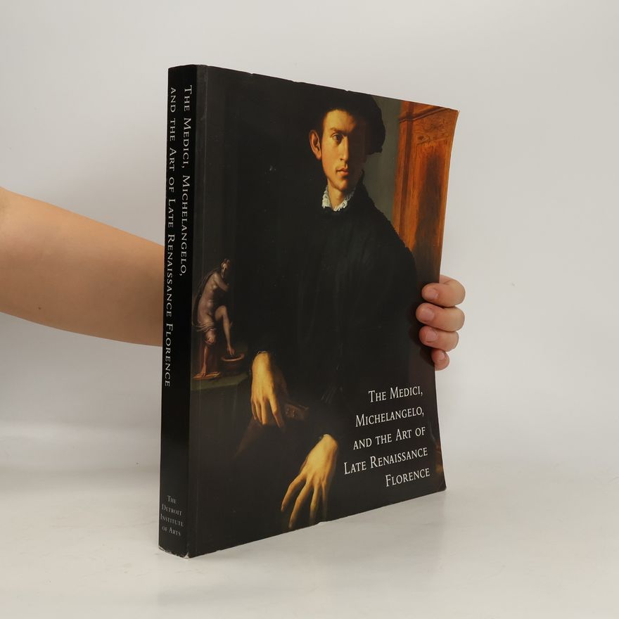 Auteurscollectief The Medici, Michelangelo, & the Art of Late Renaissance Florence