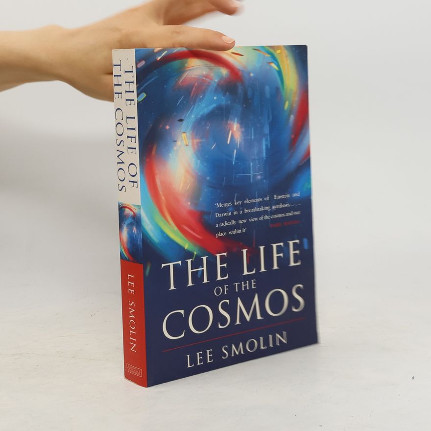 Lee Smolin The Life of the Cosmos