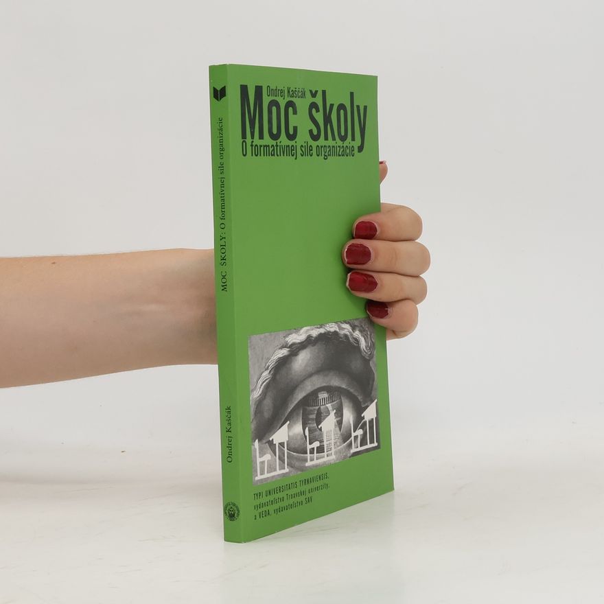 Ondrej Kaščák Moc školy : o formatívnej sile organizácie