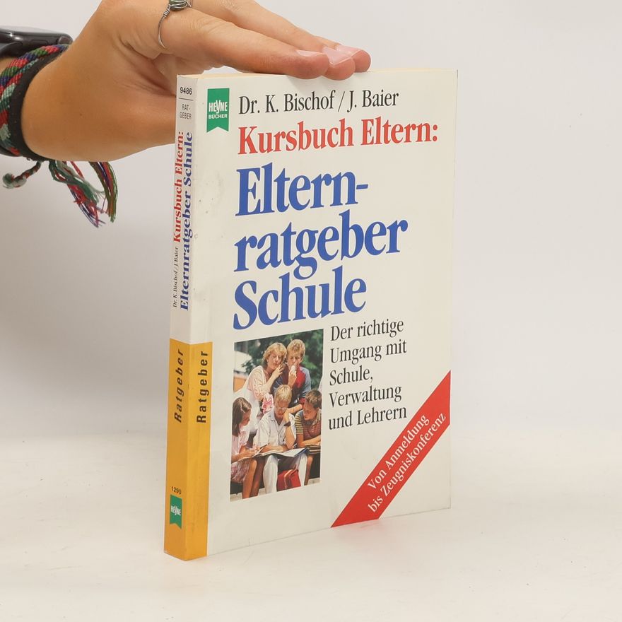 Klaus Bischof Kursbuch Eltern: Elternratgeber Schule