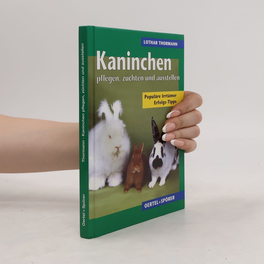 Lothar Thormann Kaninchen pflegen, züchten, ausstellen