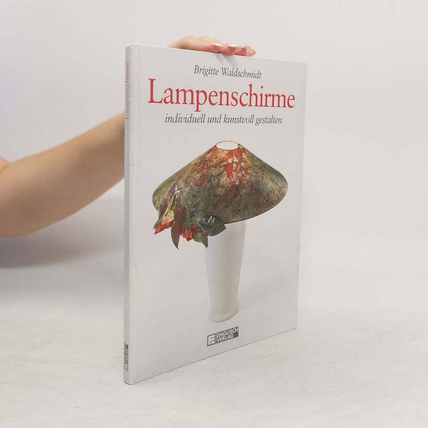Brigitte Waldschmidt Lampenschirme individuell und kunstvoll gestalten
