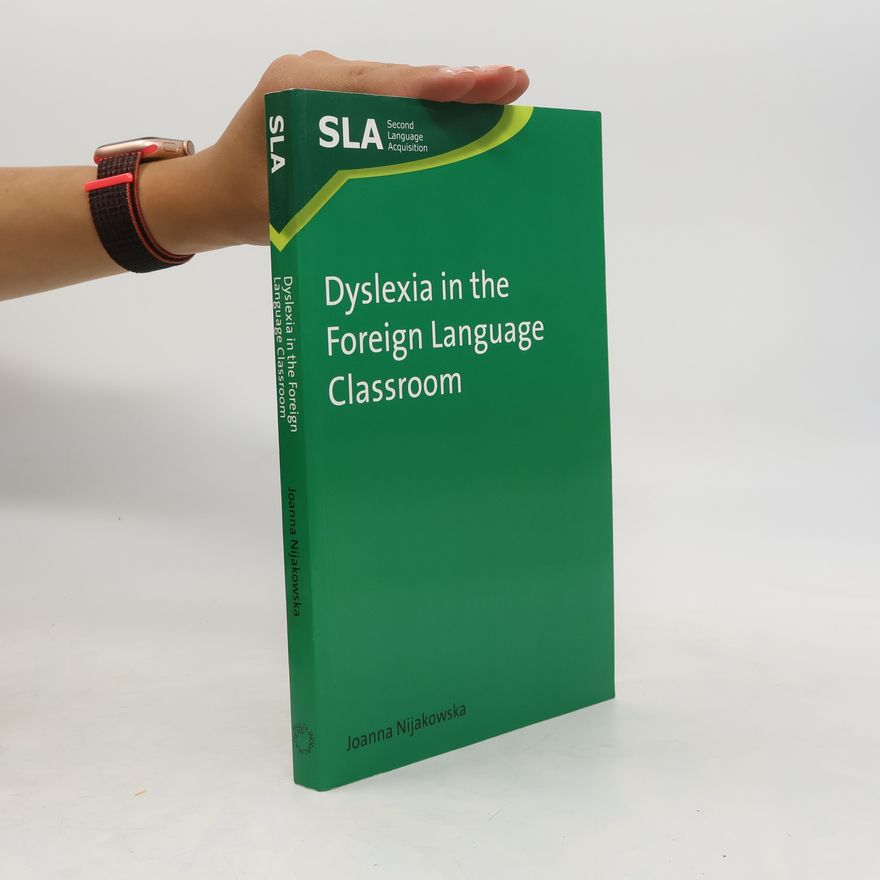 Joanna Nijakowska Dyslexia in the Foreign Language Classroom