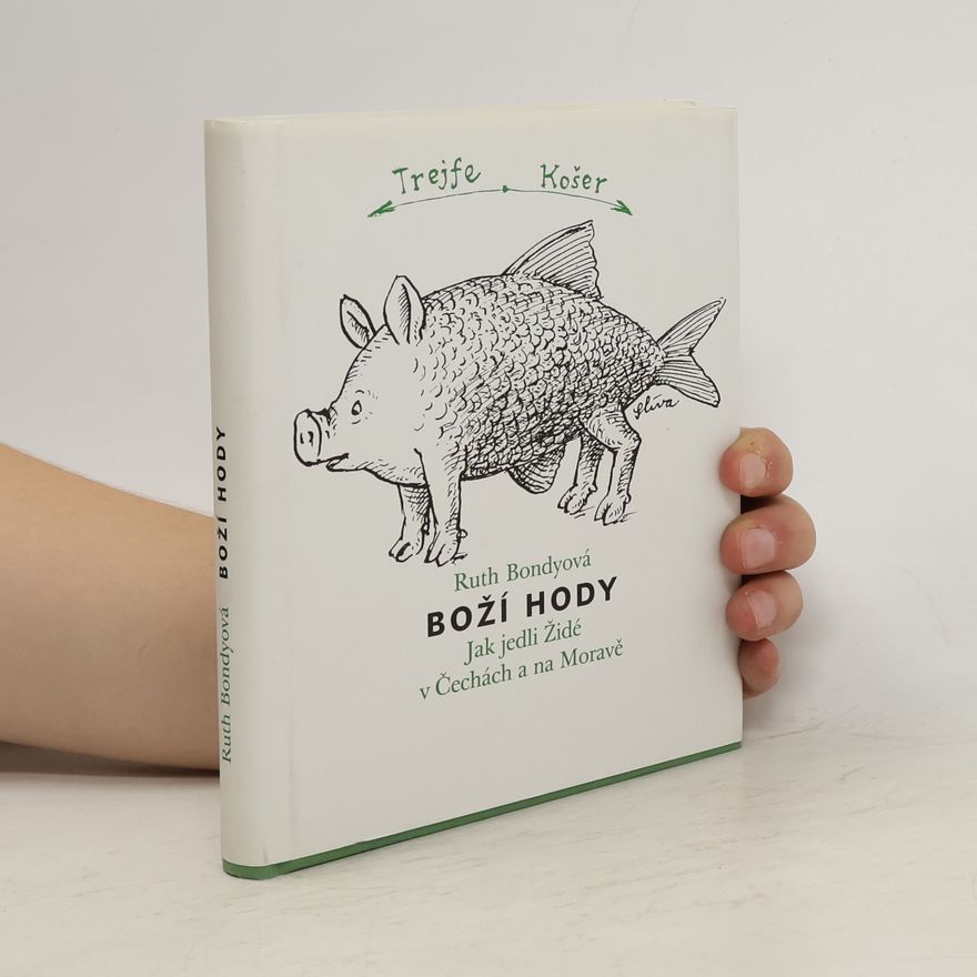 Ruth Bondy Boží hody. Jak jedli Židé v Čechách a na Moravě