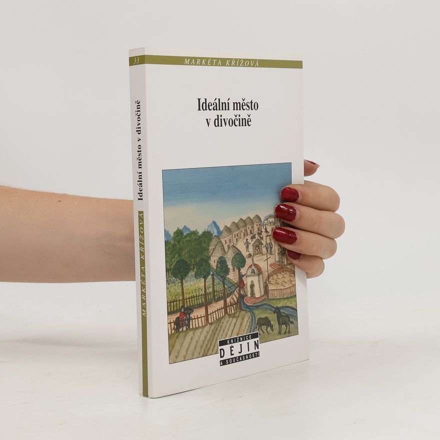 Markéta Křížová Ideální město v divočině