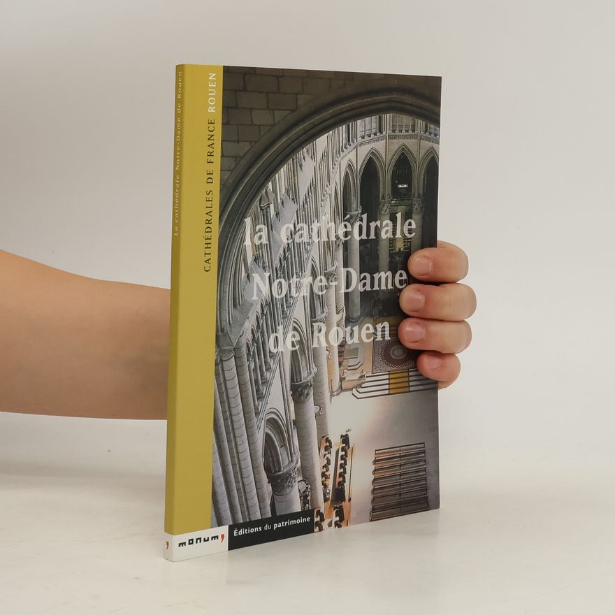 Yves Lescroart Rouen : la cathédrale Notre-Dame