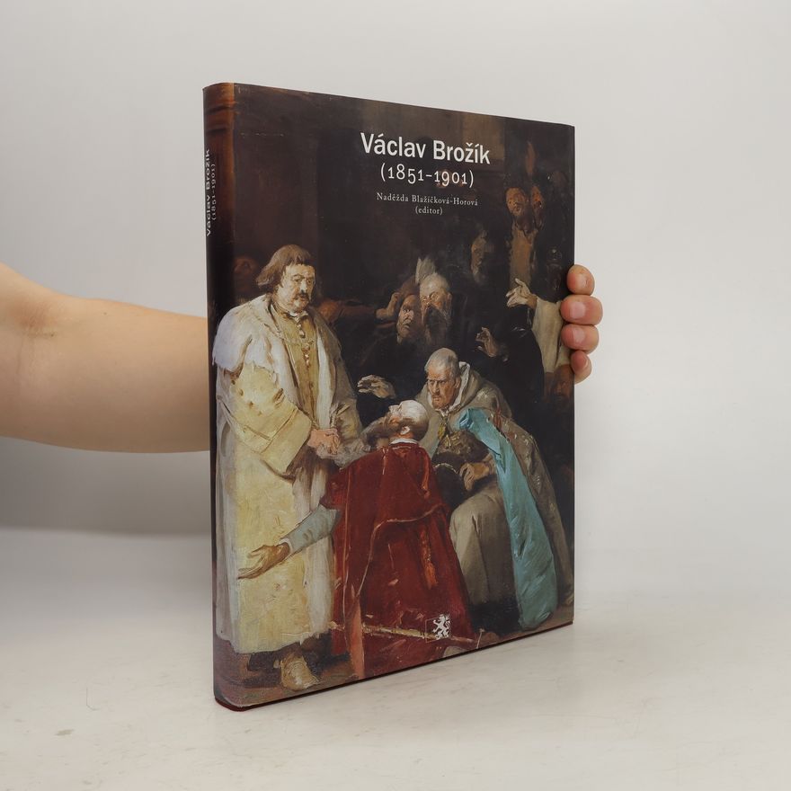Naděžda Blažíčková-Horová Václav Brožík: 1851-1901