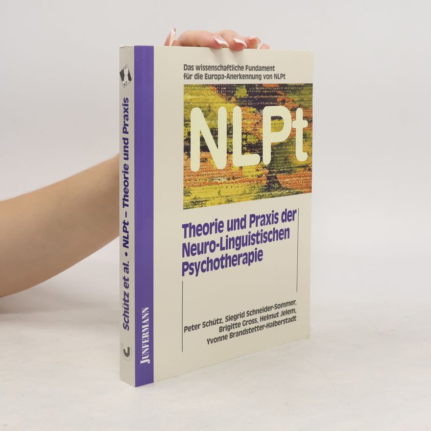 Peter Schutz Theorie und Praxis der neuro-linguistischen Psychotherapie (NLPt)