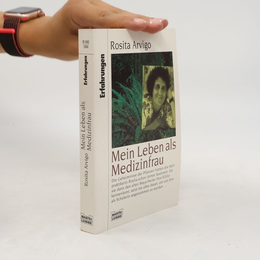Rosita Arvigo Mein Leben als Medizinfrau
