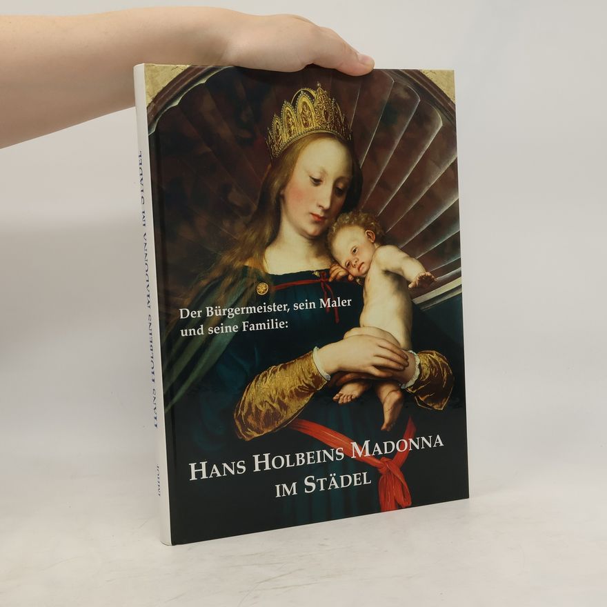 Bodo Brinkmann Hans Holbeins Madonna im Städel