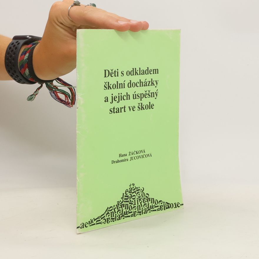 Hana Žáčková Děti s odkladem školní docházky a jejich úspěšný start ve škole