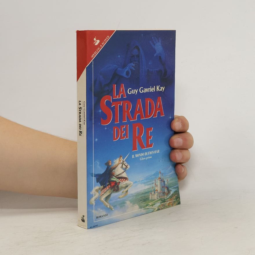 Guy Gavriel Kay La strada dei re