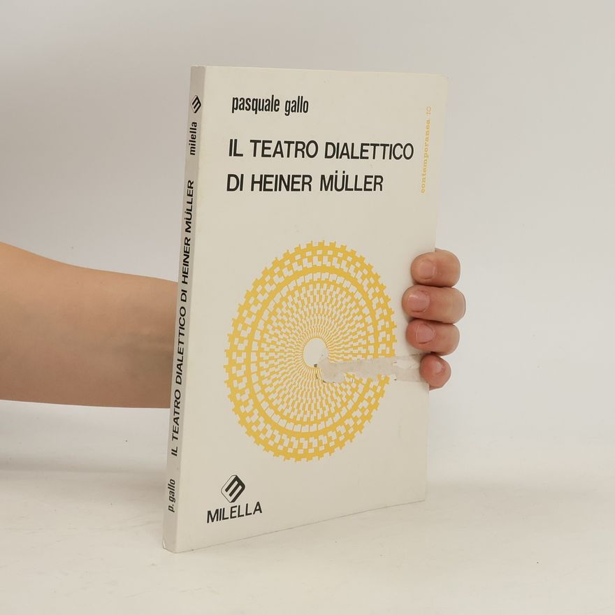 Pasquale Gallo Il teatro dialettico di Heiner Müller