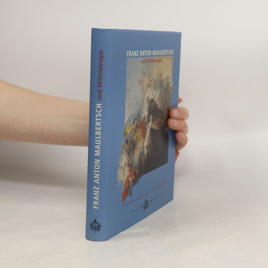 Lubomír Slavíček Franz Anton Maulbertsch und Mitteleuropa - Festschrift zum 30-jährigen Bestehen d