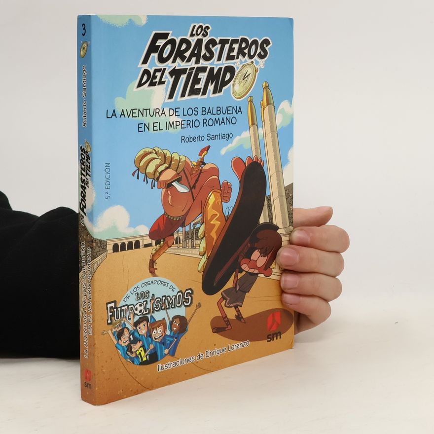 Roberto Santiago Los Forasteros del Tiempo. La aventura de los Balbuena en el imperio romano