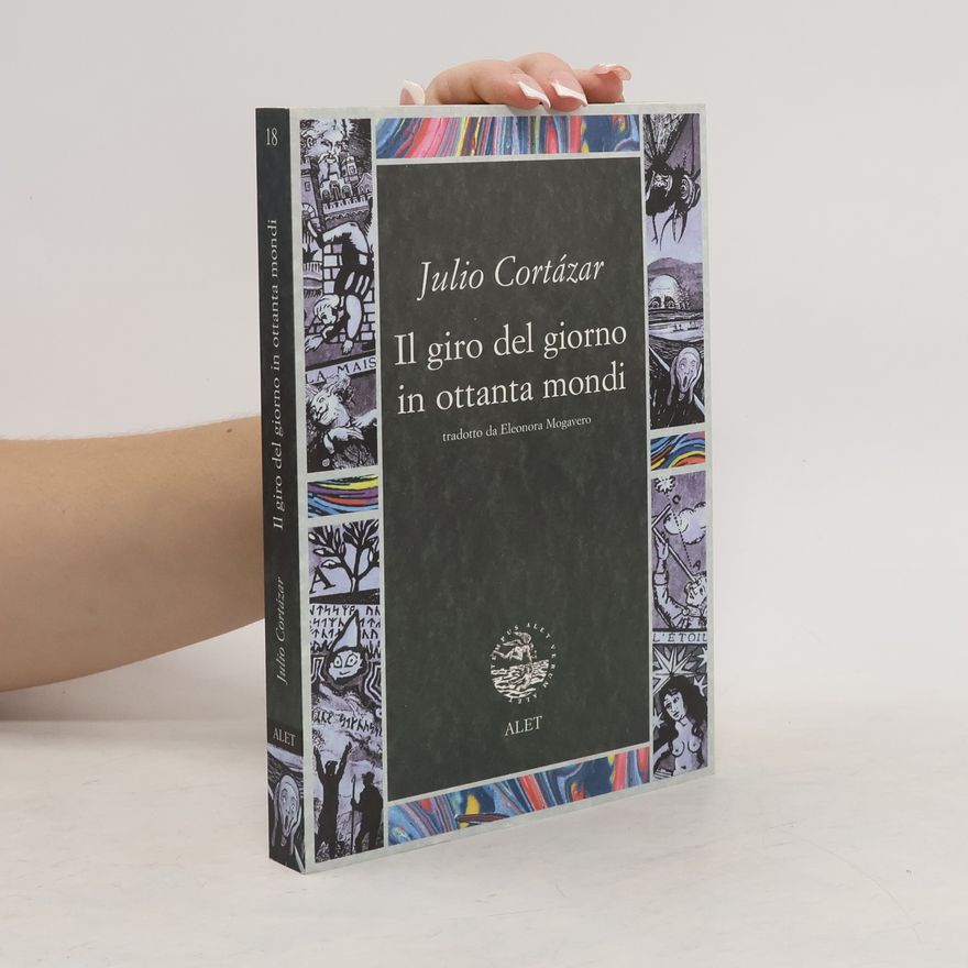 Julio Cortázar Il giro del giorno in ottanta mondi