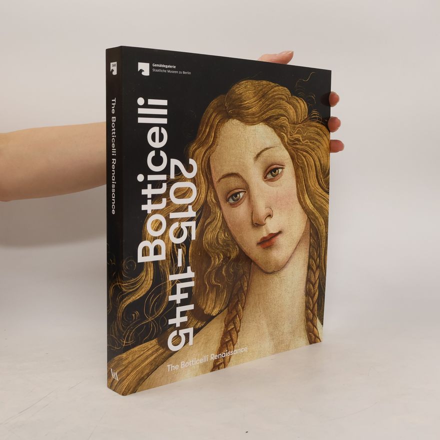 AA.VV. The Botticelli Renaissance 1445-2015