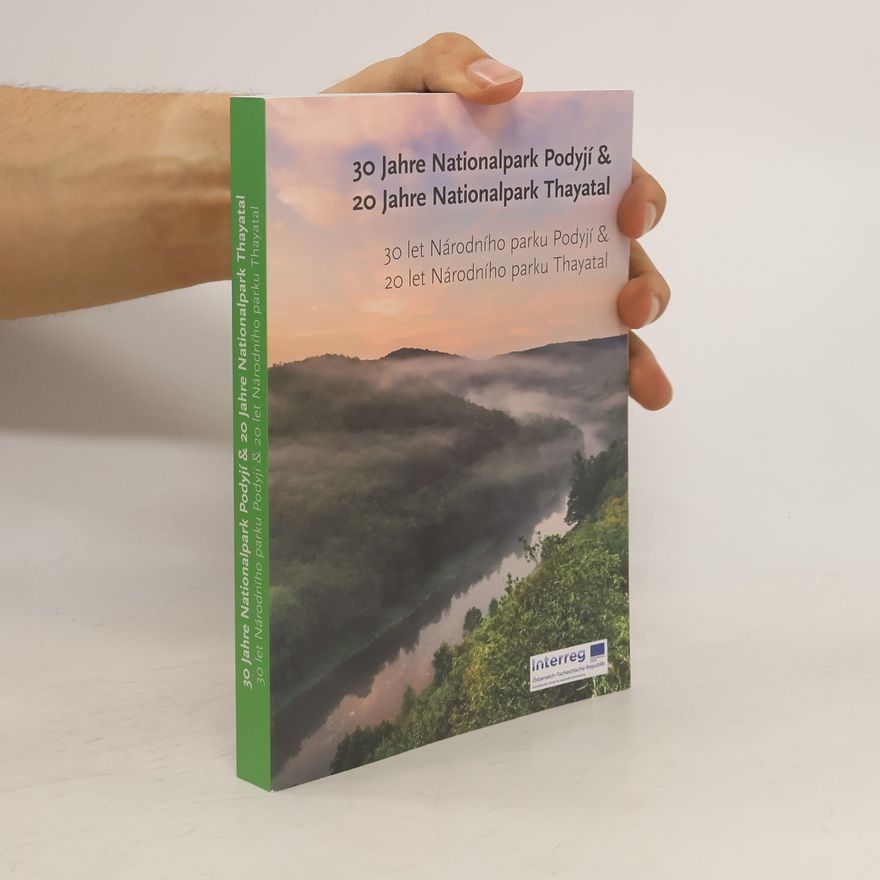 Collectif d'auteurs 30 Jahre Nationalpark Podyjí und 20 Jahre Nationalpark Thayatal. 30 let Národního parku Podyjí a 20 let Národního parku Thayatal