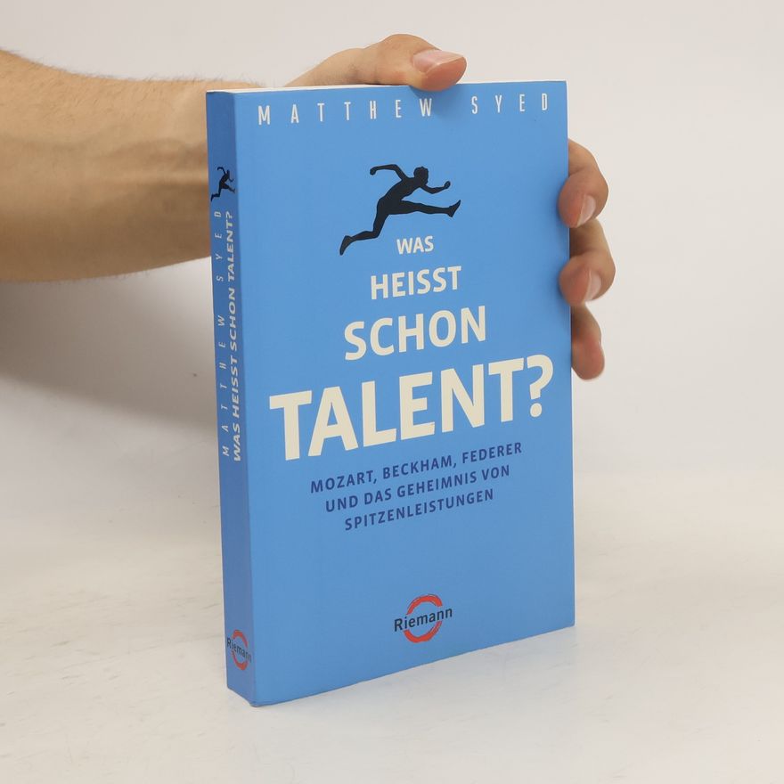 Matthew Syed Was heißt schon Talent?