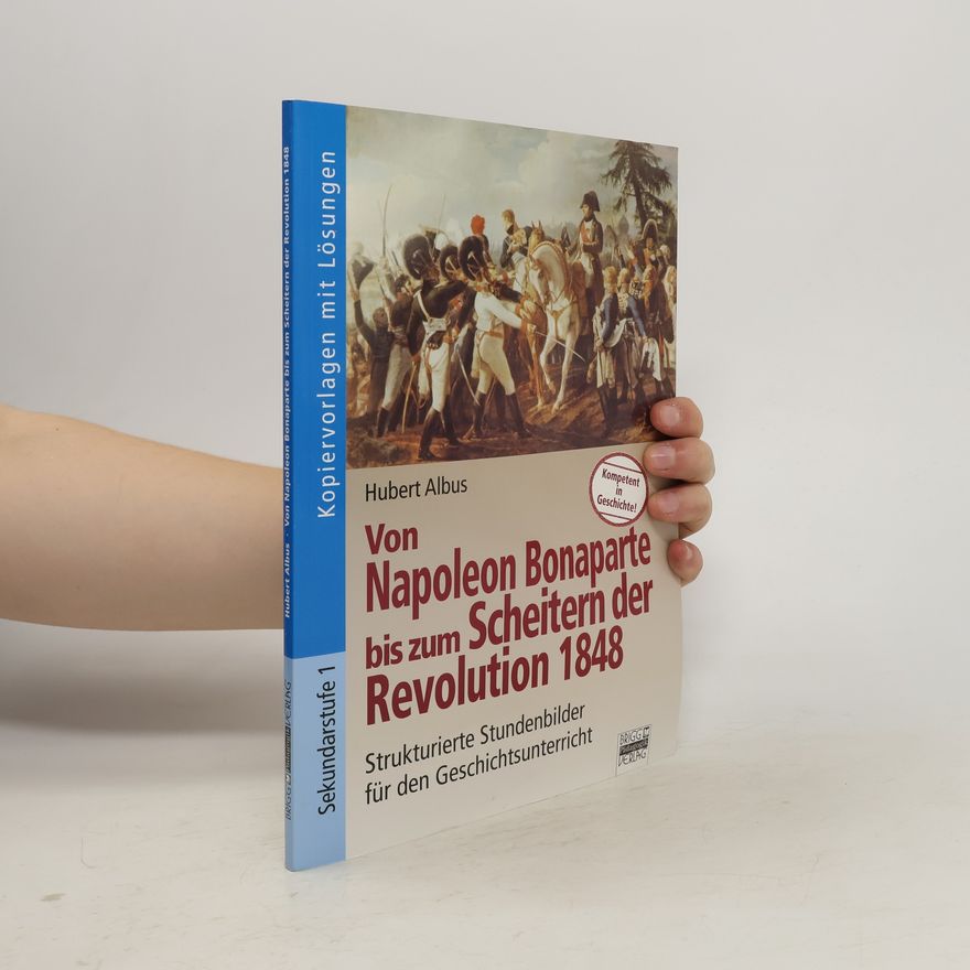 Hubert Albus Von Napoleon Bonaparte bis zum Scheitern der Revolution 1848
