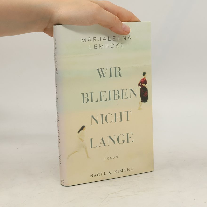 Marjaleena Lembcke Wir bleiben nicht lange