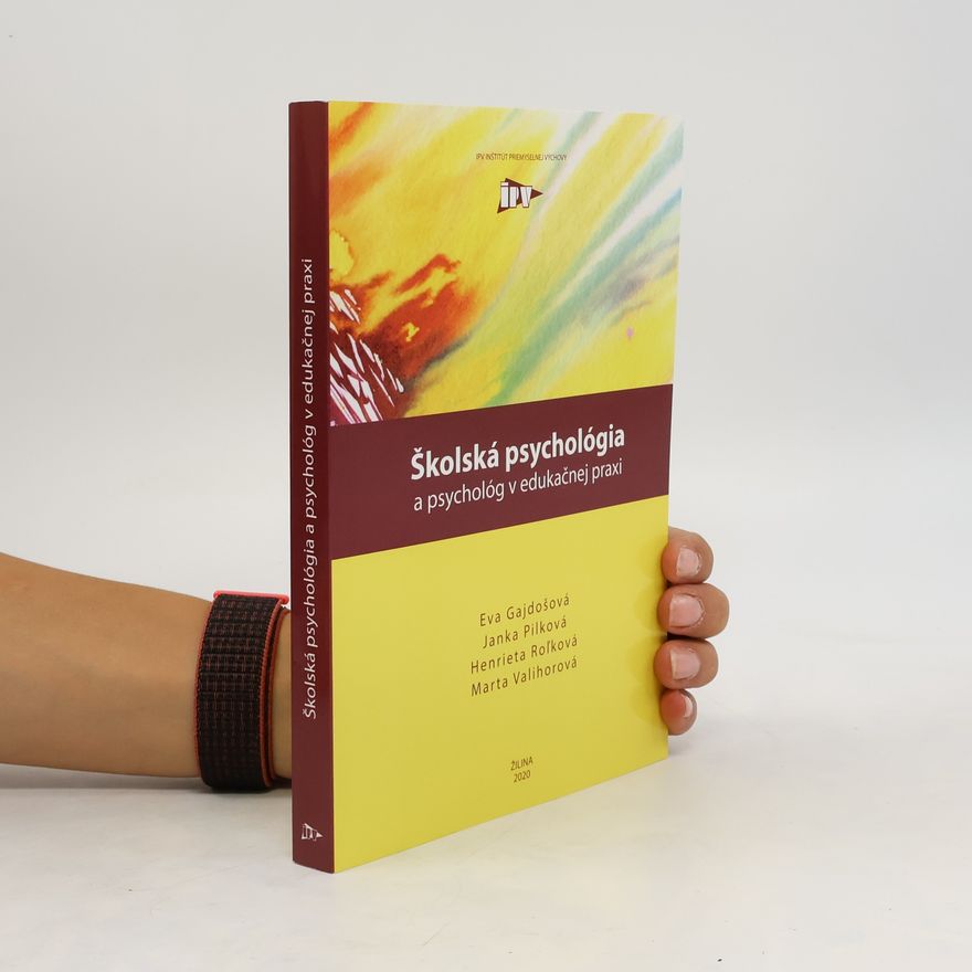 Janka Pilková Školská psychológia a psychológ v edukačnej praxi