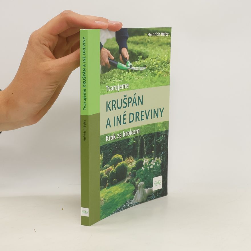 Heinrich Beltz Tvarujeme krušpán a iné dreviny