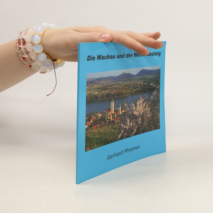 Gerhard Pfriemer Die Wachau und der Welterbesteig