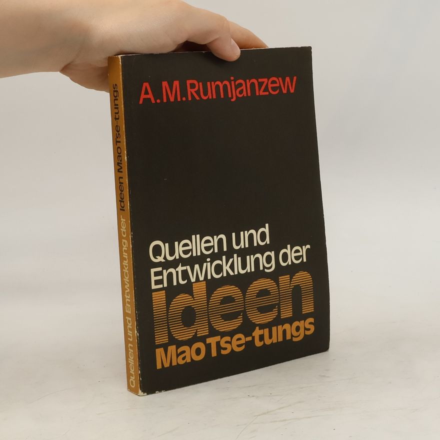 A. M. Rumjanzew Quellen und Entwicklung der Ideen Mao Tse-tungs