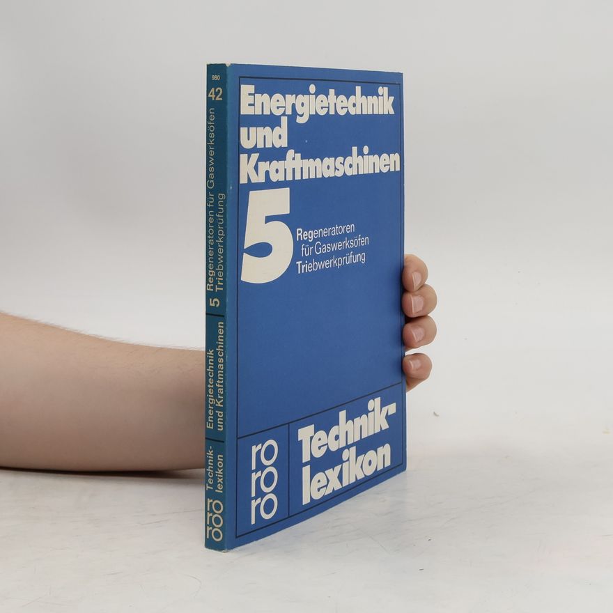 Autorenkollektiv Energietechnik und Kraftmaschinen. 5, Regeneratoren für Gaswerksöfen - Triebwerkprüfung