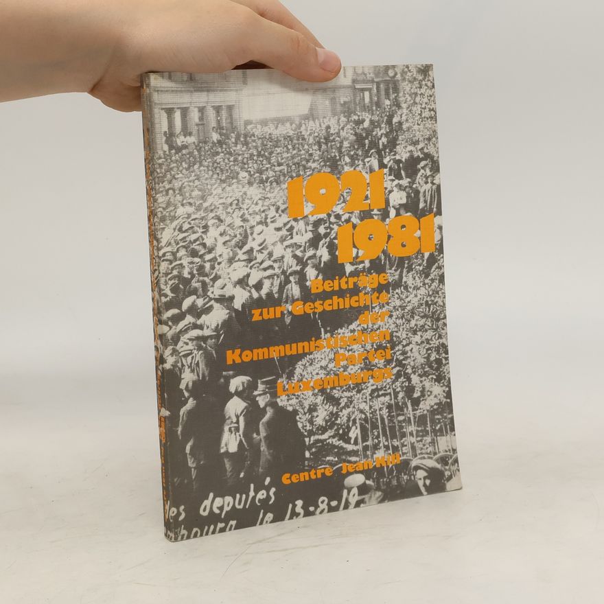 Kolektiv autorů 1921-1981 Beiträge zur Geschichte der Kommunistischen Partei Luxemburgs